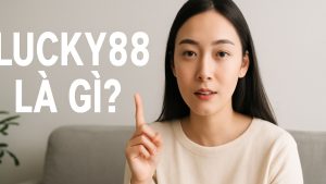 Lucky88 - Nền tảng giải trí trực tuyến uy tín hàng đầu tại Châu Á