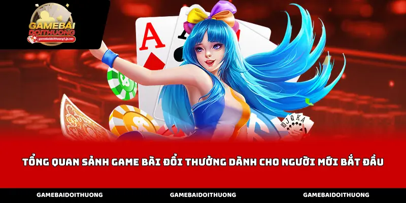 Tổng quan sảnh game bài đổi thưởng
